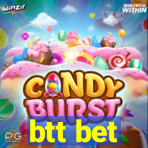 btt bet